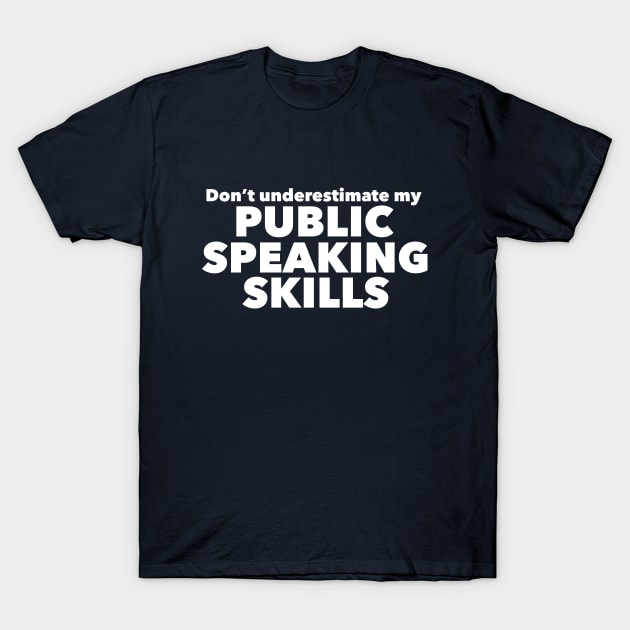 Funny Public Speaker T-Shirt by epiclovedesigns